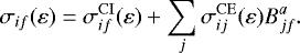 \begin{equation*} \sigma_{if}(\varepsilon)=\sigma^{\mathrm{CI}}_{if}(\varepsilon)+\sum_j\sigma_{ij}^{\mathrm{CE}}(\varepsilon)B^{a}_{jf}.\end{equation*}