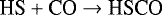 \begin{equation*}\textrm{HS} + \textrm{CO} \rightarrow {\textrm{HSCO}}\end{equation*}