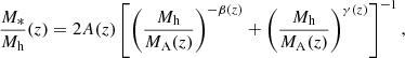 $$ \begin{aligned} \frac{M_*}{M_{\rm h}}(z) = 2A(z)\left[\left(\frac{M_{\rm h}}{M_{\rm A}(z)}\right)^{-\beta (z)} + \left(\frac{M_{\rm h}}{M_{\rm A}(z)}\right)^{\gamma (z)}\right]^{-1}, \end{aligned} $$