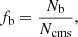 $$ \begin{aligned} f_{\rm b} = \frac{N_{\rm b}}{N_{\rm cms}}, \end{aligned} $$
