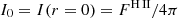 $ I_0 = I (r=0) = F^{\mathrm{{H\,{\small{\text{II}}}}}} / 4\pi $