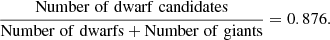 $$ \begin{aligned} \frac{\mathrm{Number\;of\;dwarf\;candidates}}{\mathrm{Number\;of\;dwarfs + Number\;of\;giants}} = 0.876. \end{aligned} $$