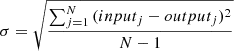 $$ \begin{aligned} \sigma = \sqrt{\frac{\sum _{j=1}^N{(input_j-output_j)^2}}{N-1}} \end{aligned} $$