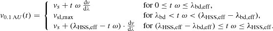 $$ \begin{aligned} { v}_{0.1\,\mathrm AU}(t) = \left. {\left\{ \begin{array}{ll} { v}_s + t\ \omega \ \frac{\mathrm{d}{ v}}{\mathrm{d}\lambda }&\mathrm{for}\ 0 \le t\ \omega \le \lambda _{\rm bd,eff}, \\ { v}_{\rm sl,max}&\mathrm{for}\ \lambda _{\rm bd} < t\ \omega < (\lambda _{\rm HSS,eff} - \lambda _{\rm bd,eff}), \\ { v}_s + (\lambda _{\rm HSS,eff} - t\ \omega ) \cdot \frac{\mathrm{d}{ v}}{\mathrm{d}\lambda }&\mathrm{for}\ (\lambda _{\rm HSS,eff} - \lambda _{\rm bd,eff}) \le t\ \omega \le \lambda _{\rm HSS,eff}. \end{array}\right.} \right. \end{aligned} $$