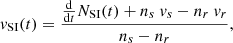 $$ \begin{aligned} &{ v}_{\rm SI}(t) = \frac{\frac{\mathrm{d}}{\mathrm{d}t}N_{\rm SI}(t) + n_s\ { v}_s - n_r\ { v}_r}{n_s - n_r}, \end{aligned} $$