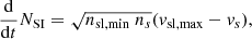 $$ \begin{aligned}&\frac{\mathrm{d}}{\mathrm{d}t}N_{\rm SI} = \sqrt{n_{\rm sl,min}\ n_s} ({ v}_{\rm sl,max} - { v}_s), \end{aligned} $$