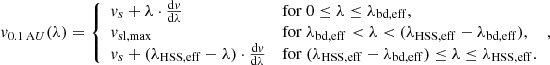 $$ \begin{aligned} { v}_{0.1\,\mathrm AU}(\lambda ) = {\left\{ \begin{array}{ll} { v}_s + \lambda \cdot \frac{\mathrm{d}{ v}}{\mathrm{d}\lambda }&\mathrm{for}\ 0 \le \lambda \le \lambda _{\rm bd,eff}, \\ { v}_{\rm sl,max}&\mathrm{for}\ \lambda _{\rm bd,eff} < \lambda < (\lambda _{\rm HSS,eff} - \lambda _{\rm bd,eff}), \\ { v}_s + (\lambda _{\rm HSS,eff} - \lambda ) \cdot \frac{\mathrm{d}{ v}}{\mathrm{d}\lambda }&\mathrm{for}\ (\lambda _{\rm HSS,eff} - \lambda _{\rm bd,eff}) \le \lambda \le \lambda _{\rm HSS,eff}. \end{array}\right.} , \end{aligned} $$