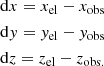 $$ \begin{aligned}&\mathrm{d}x = x_{\rm el} - x_{\rm obs} \nonumber \\&\mathrm{d}{ y} = { y}_{\rm el} - { y}_{\rm obs} \nonumber \\&\mathrm{d}z = z_{\rm el} - z_{\rm obs.} \end{aligned} $$