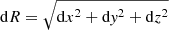 $ \mathrm{d}R = \sqrt{\mathrm{d}x^2 + \mathrm{d}\mathit{y}^2 + \mathrm{d}z^2} $