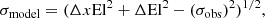 $$ \begin{aligned} \sigma _{\rm model} = (\Delta x\mathrm{El}^2 + \Delta \mathrm{El}^2 - (\sigma _{\rm obs})^2)^{1/2}, \end{aligned} $$