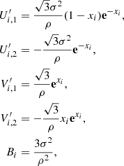 $$ \begin{aligned} U^\prime _{i,1}&= \frac{\sqrt{3}\sigma ^2}{\rho } (1 - x_i) \mathbf e ^{-x_i},\nonumber \\ U^\prime _{i,2}&= -\frac{\sqrt{3}\sigma ^2}{\rho } \mathbf e ^{-x_i},\nonumber \\ V^\prime _{i,1}&= \frac{\sqrt{3}}{\rho } \mathbf e ^{x_i},\nonumber \\ V^\prime _{i,2}&= -\frac{\sqrt{3}}{\rho } x_i \mathbf e ^{x_i},\nonumber \\ B_i&= \frac{3 \sigma ^2}{\rho ^2}, \end{aligned} $$