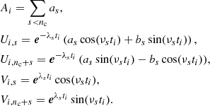 $$ \begin{aligned}&A_i = \sum _{s < n_{\rm c}}a_s,\nonumber \\ &U_{i,s} = \boldsymbol{e}^{-\lambda _s t_i} \left(a_s \cos (\nu _s t_i) + b_s \sin (\nu _s t_i)\right),\nonumber \\ &U_{i,n_{\rm c}+s} = \boldsymbol{e}^{-\lambda _s t_i} \left(a_s \sin (\nu _s t_i) - b_s\cos (\nu _s t_i)\right)\!,\nonumber \\ &V_{i,s} = \boldsymbol{e}^{\lambda _s t_i} \cos (\nu _s t_i),\nonumber \\ &V_{i,n_{\rm c}+s} = \boldsymbol{e}^{\lambda _s t_i} \sin (\nu _s t_i). \end{aligned} $$