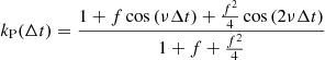 $$ \begin{aligned} k_{\rm P}(\Delta t) = \frac{1 + f\cos \left(\nu \Delta t\right) + \frac{f^2}{4} \cos \left(2\nu \Delta t\right)}{1+f+\frac{f^2}{4}} \end{aligned} $$