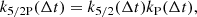 $$ \begin{aligned} k_{\rm 5/2 P}(\Delta t)&= k_{5/2}(\Delta t) k_{\rm P}(\Delta t), \end{aligned} $$