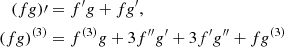 $$ \begin{aligned} (fg)\prime&= f^\prime g + fg^\prime ,\nonumber \\ (fg)^{(3)}&= f^{(3)}g + 3f^{\prime \prime }g^\prime + 3f^\prime g^{\prime \prime }+ fg^{(3)} \end{aligned} $$