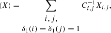 $$ \begin{aligned} \langle X\rangle = \sum _{\begin{matrix} i,j,\\ \delta _1(i) = \delta _1(j) = 1 \end{matrix}} C_{i,j}^{-1} X_{i,j}, \end{aligned} $$