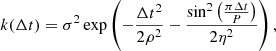$$ \begin{aligned} k(\Delta t) = \sigma ^2 \exp \left(-\frac{\Delta t^2}{2 \rho ^2} - \frac{\sin ^2 \left(\frac{\pi \Delta t}{P}\right)}{2 \eta ^2}\right), \end{aligned} $$