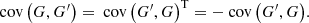 $$ \begin{aligned} \text{ cov}\left(G, G^\prime \right) = \text{ cov}\left(G^\prime , G\right)^\mathrm{T}= - \text{ cov}\left(G^\prime , G\right)\!. \end{aligned} $$