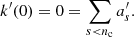 $$ \begin{aligned} k^\prime (0) = 0 = \sum _{s < n_{\rm c}} a^\prime _s. \end{aligned} $$