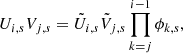 $$ \begin{aligned} U_{i,s} V_{j,s} = \tilde{U}_{i,s} \tilde{V}_{j,s} \prod _{k=j}^{i-1} \phi _{k,s}, \end{aligned} $$