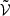 $ \tilde{{\mathcal{V}}} $