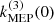$ k_{\mathrm{MEP}}^{(3)}(0) $