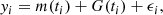 $$ \begin{aligned} y_i = m(t_i) + G(t_i) + \epsilon _i, \end{aligned} $$