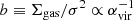 $ b\equiv\Sigma_{\mathrm{gas}}/\sigma^{2}\propto\alpha_{\mathrm{vir}}^{-1} $