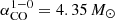$ \alpha_{\mathrm{CO}}^{1-0}=4.35\,M_{\odot} $