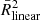 $ \bar{R}_{\mathrm{linear}}^{2} $