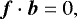 \begin{equation*}\boldsymbol{f}\cdot\boldsymbol{b}=0, \end{equation*}
