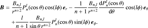 \begin{eqnarray*}\boldsymbol{B} &=& \frac{B_{n,l}}{r^{n+2}}P_n^l(\cos\theta)\cos(l\phi)\,\boldsymbol{e}_r- \frac{1}{n+1}\frac{B_{n,l}}{r^{n+2}}\frac{\textrm{d} P_n^{l}(\cos\theta)}{\textrm{d}\theta} \cos(l\phi)\, \boldsymbol{e}_{\theta} \nonumber \\ && + \frac{l}{n+1}\frac{B_{n,l}}{\sin\theta\,r^{n+2}}P_n^{l}(\cos\theta)\sin(l\phi)\, \boldsymbol{e}_{\phi}. \end{eqnarray*}