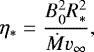 \begin{equation*}\eta_{\ast}=\frac{B_0^2R_{\ast}^2}{\dot Mv_{\infty}}, \end{equation*}
