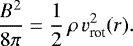 \begin{equation*} \frac{B^2}{8\pi}=\frac{1}{2}\,\rho\, v_{\textrm{rot}}^2(r). \end{equation*}