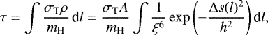 \begin{equation*}\tau=\int \frac{\sigma_{\textrm{T}}\rho}{m_{\textrm{H}}}\,\textrm{d} l= \frac{\sigma_{\textrm{T}}A}{m_{\textrm{H}}} \int \frac{1}{\xi^{6}} \exp\left(-\frac{\Delta s(l)^2}{h^2}\right)\textrm{d} l, \end{equation*}