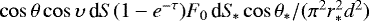 $\cos\theta\cos\upsilon\,\textrm{d} S(1-e^{-\tau})F_0\, \textrm{d} S\!_{\ast}\cos\theta_{\ast}/(\pi^2 r_{\ast}^2d^2)$