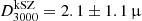 $ D_{3000}^{\mathrm{kSZ}} = 2.1 \pm 1.1\,{\upmu} $