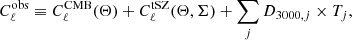 $$ \begin{aligned} C_{\ell }^{\mathrm{obs} } \equiv C_{\ell }^{\mathrm{CMB} } (\Theta ) + C_{\ell }^{\mathrm{tSZ} }(\Theta , \Sigma )+ \sum _j D_{3000,j} \times T_j, \end{aligned} $$