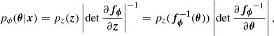 $$ \begin{aligned} p_\phi (\boldsymbol{\theta }|\boldsymbol{x})=p_z(\boldsymbol{z})\left|\det \dfrac{\partial \boldsymbol{f_\phi }}{\partial \boldsymbol{z}}\right|^{-1} =p_z(\boldsymbol{f_\phi ^{-1}}(\boldsymbol{\theta }))\left|\det \dfrac{\partial \boldsymbol{f_\phi }^{-1}}{\partial \boldsymbol{\theta }}\right| , \end{aligned} $$