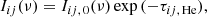 $$ \begin{aligned} I_{ij}(\nu ) = I_{ij,\,0}(\nu ) \exp {(-\tau _{ij,\,\mathrm{He}})} \mathrm{,} \end{aligned} $$