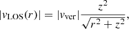 $$ \begin{aligned} |{ v}_{\rm LOS}(r)| = |{ v}_{\rm ver}| \frac{z^2}{\sqrt{r^2 + z^2}} \mathrm{,} \end{aligned} $$