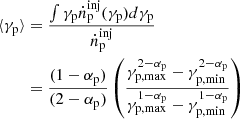 $$ \begin{aligned} \langle \gamma _{\rm p} \rangle&= \frac{\int \gamma _{\rm p}\dot{n}_{\rm p}^\mathrm{inj}(\gamma _{\rm p})d\gamma _{\rm p}}{\dot{n}_{\rm p}^\mathrm{inj}}\nonumber \\&=\frac{(1-\alpha _{\rm p})}{(2-\alpha _{\rm p})}\left(\frac{\gamma _{\rm p, max}^{2-\alpha _{\rm p}}-\gamma _{\rm p, min}^{2-\alpha _{\rm p}}}{\gamma _{\rm p, max}^{1-\alpha _{\rm p}}-\gamma _{\rm p, min}^{1-\alpha _{\rm p}}}\right) \end{aligned} $$