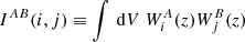 $ I^{AB}(i,j) \equiv \int \, \mathrm{d}V\ W_{i}^{A}(z) W_{j}^{B}(z) $