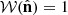 $ \mathcal{W}({\hat{\mathbf{n}}})=1 $