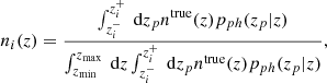 $$ \begin{aligned} n_i(z)=\frac{\int _{z_i^-}^{z_i^+}\text{ d}z_p n^\mathrm{true}(z)p_{ph}(z_p|z)}{\int _{z_{\min }}^{z_{\max }}\text{ d}z\int _{z_i^-}^{z_i^+}\text{ d}z_p n^\mathrm{true}(z)p_{ph}(z_p|z)}, \end{aligned} $$