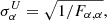 $$ \begin{aligned} \sigma _\alpha ^U = \sqrt{1/F_{\alpha ,\alpha }}, \end{aligned} $$