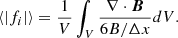 $$ \begin{aligned} \langle |f_{i}|\rangle = \frac{1}{V}\int _{V}\frac{\nabla \cdot \boldsymbol{B}}{6B/\Delta x} dV. \end{aligned} $$