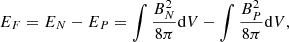 $$ \begin{aligned} E_F = E_N - E_P = \int \frac{B^2_N}{8\pi }\mathrm{d}V - \int \frac{B^2_P}{8\pi }\mathrm{d}V, \end{aligned} $$