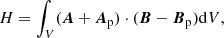 $$ \begin{aligned} H = \int _V(\boldsymbol{A}+\boldsymbol{A}_{\rm p})\cdot (\boldsymbol{B}-\boldsymbol{B}_{\rm p})\mathrm{d}V, \end{aligned} $$