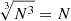 $ \sqrt[3]{N^3}=N $